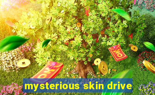 mysterious skin drive